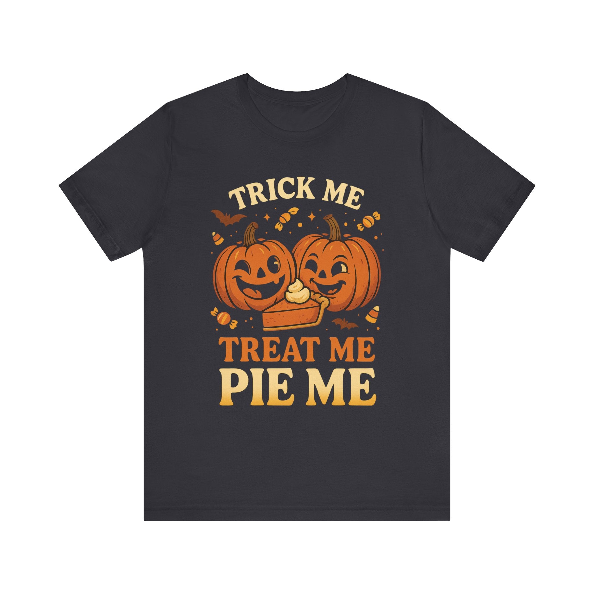 Halloween Pumpkin Short Sleeve Tee - Trick Me Treat Me Pie Me, Fall Apparel, Sweatshirt Alternative, Halloween Costume, Spooky T-Shirt