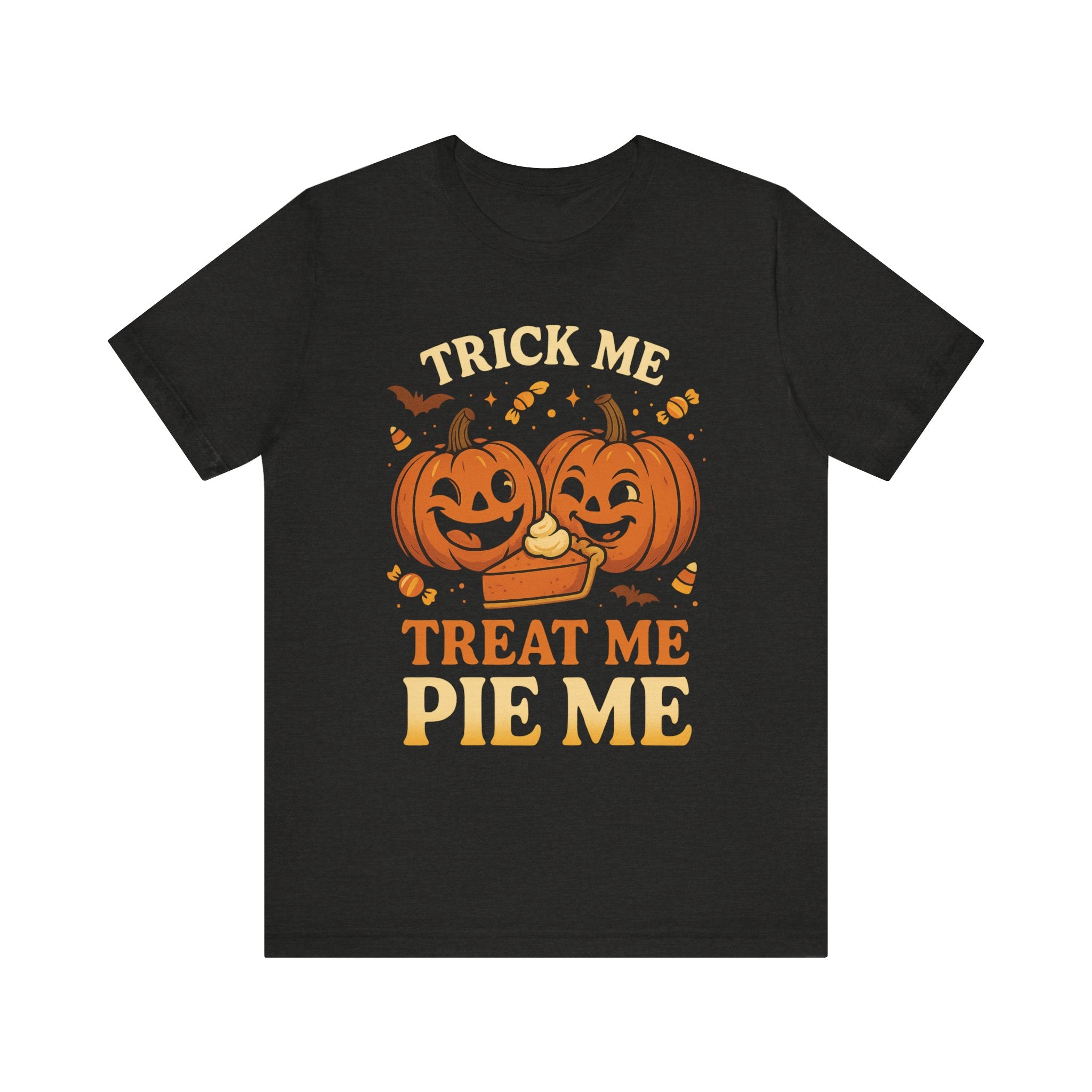 Halloween Pumpkin Short Sleeve Tee - Trick Me Treat Me Pie Me, Fall Apparel, Sweatshirt Alternative, Halloween Costume, Spooky T-Shirt
