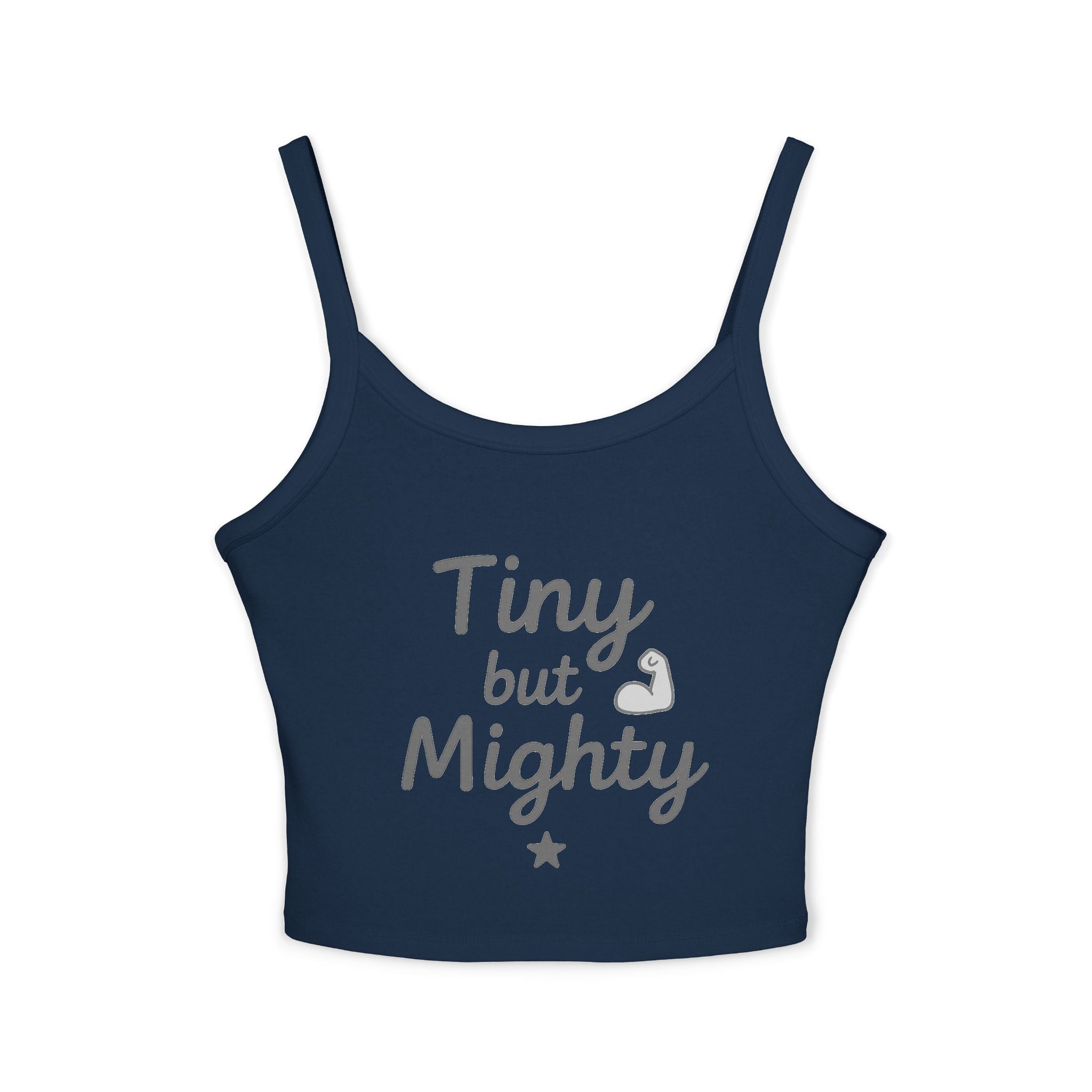 Tiny but Mighty Women's Spaghetti Strap Tank Top, Sleeveless Summer Top, Casual Layering Piece, Gifts for Her, Motivational Apparel