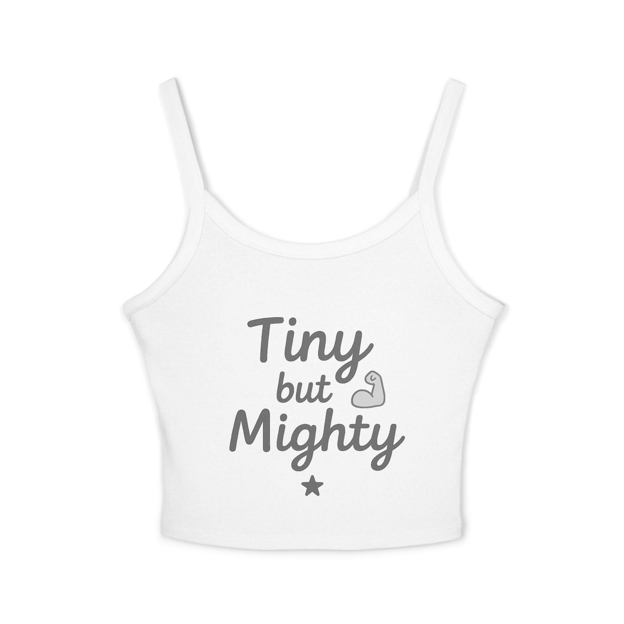 Tiny but Mighty Women's Spaghetti Strap Tank Top, Sleeveless Summer Top, Casual Layering Piece, Gifts for Her, Motivational Apparel