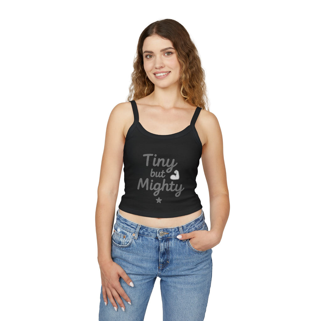 Tiny but Mighty Women's Spaghetti Strap Tank Top, Sleeveless Summer Top, Casual Layering Piece, Gifts for Her, Motivational Apparel