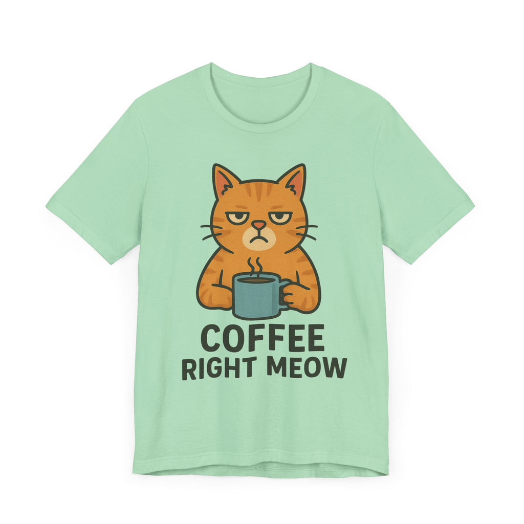 Cat Lover Funny Coffee Unisex Tee, Gift for Her, Cat Print Shirt, Short Sleeve Shirt, Funny Cat Tee