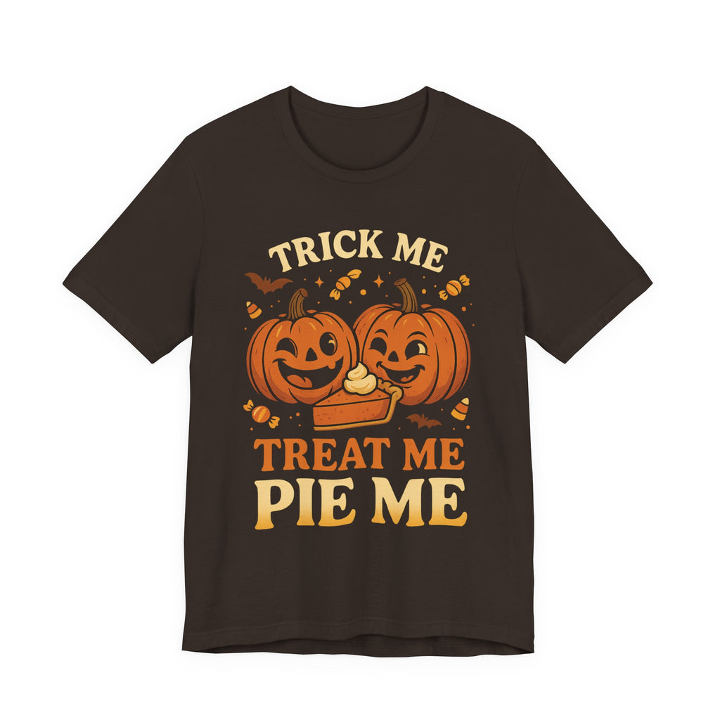 Halloween Pumpkin Short Sleeve Tee - Trick Me Treat Me Pie Me, Fall Apparel, Sweatshirt Alternative, Halloween Costume, Spooky T-Shirt